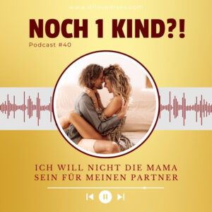 #40 Ich will nicht mehr Managerin und Mama für meinen Partner sein