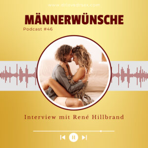 #46 Die Wünsche und Sehnsüchte eines Mannes in einer Liebesbeziehung